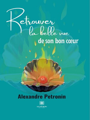 cover image of Retrouver la belle vue de son bon cœur